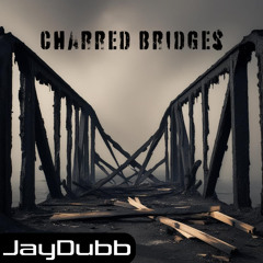Charred Bridges