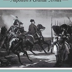 [Read] [KINDLE PDF EBOOK EPUB] Swords Around A Throne: Napoleon's Grande Armée by  Jo