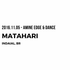 2016.11.05 - Amine Edge & DANCE @ Matahari, Indaial, BR