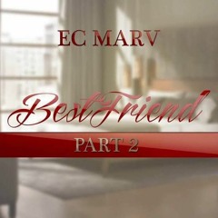 EC Marv - Bestfriend Part 2 (Official Music Video)