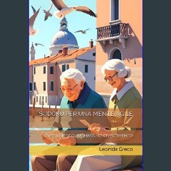 [PDF] 📖 SUDOKU PER UNA MENTE AGILE: BASSA DIFFICOLTÀ, MASSIMO DIVERTIMENTO (Italian Edition) Read