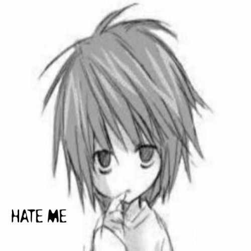 hate me