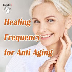 Healing Frequency for Anti Aging - Spooky2 Rife Frequency Healing