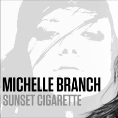 Michelle Branch - Sunset Cigarette
