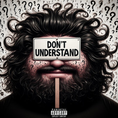 Don’t Understand (Prod. SkyBeats)