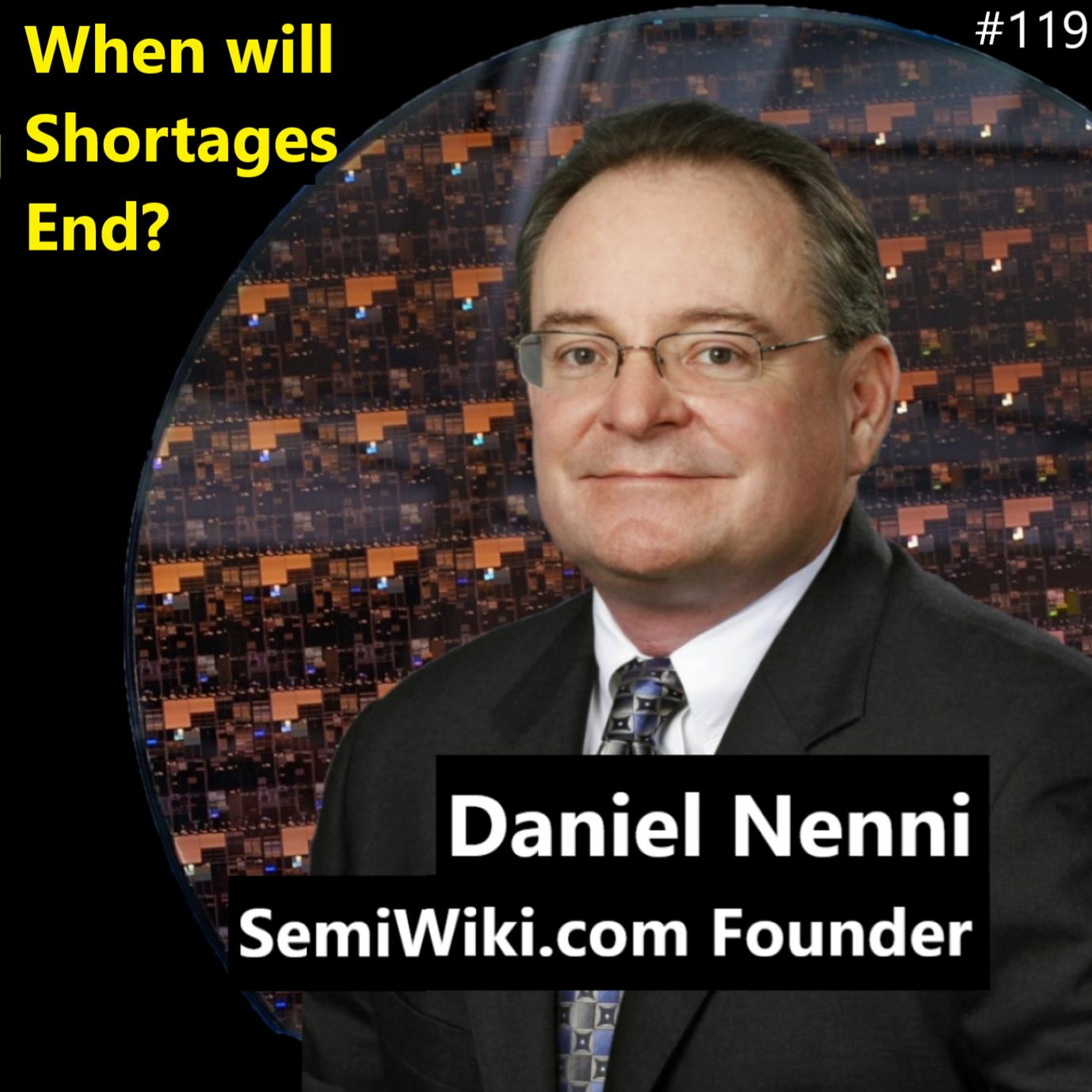 cover of episode 119. Silicon Shortages, Nvidia ARM Acquisition, Intel v TSMC v Samsung | Daniel Nenni