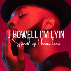 J howell I’m Lyin (Sped up 1 hour loop)