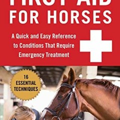 Open PDF Dr. Kellon's Guide to First Aid for Horses: A Quick and Easy Reference to Conditions That R
