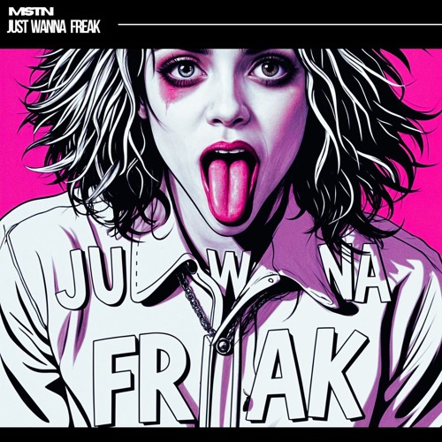 MSTN - Just Wanna Freak