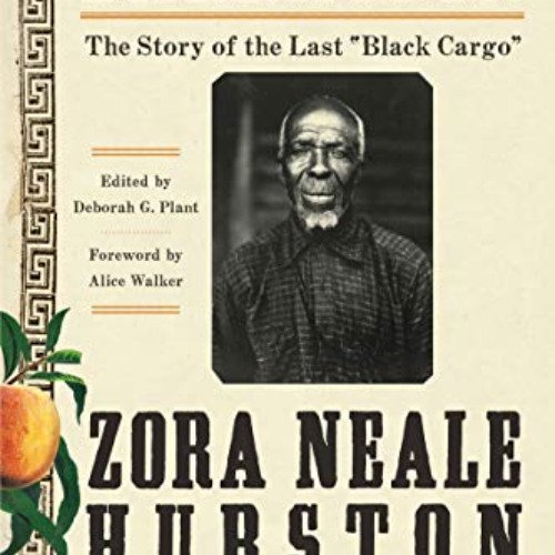download EBOOK 💛 Barracoon: The Story of the Last "Black Cargo" by  Zora Neale Hurst