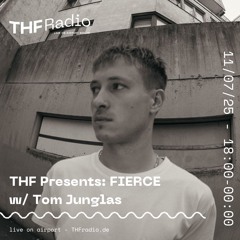 THF Presents: FIERCE w/ Tom Junglas  // 11.07.25