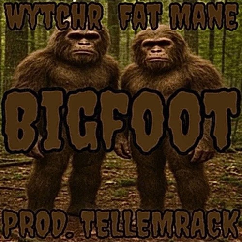 WYTCHR - BIGFOOT FT. FAT MANE ( PROD. TELLEMRACK )