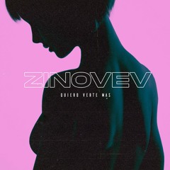 ZINOVEV - Quiero Verte Mas (Original Mix)