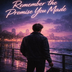 Remember the promise you made