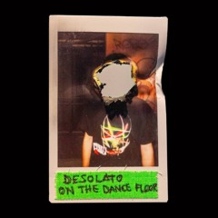 Desolato On The Dance Floor
