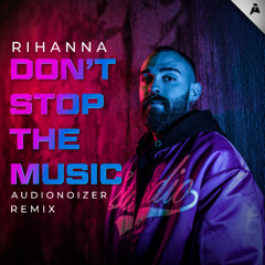 Rihanna - Dont Stop The Music (Audionoizer Remix)