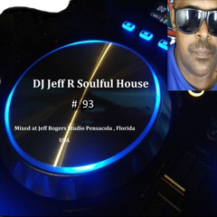 DJ Jeff R Soulful House # 93