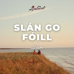 Líom - Slán Go Fóill