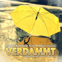 Verdammt ( und dann stehst du im Regen ) (feat. Marco Kloss) (Single edit)
