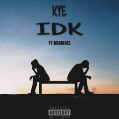 IDK (Ft. BoldBeats)