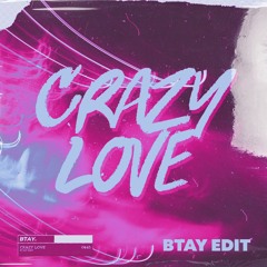 Crazy Love [BTAY Edit]