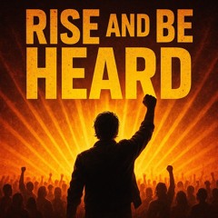 “Rise and Be Heard”
