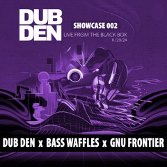DDS002 - Dub Den x Bass Waffles x GnuFrontier B2B Live at The BlackBox