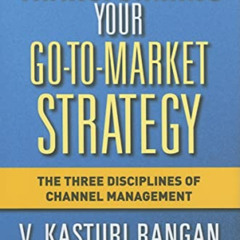 [View] EPUB 💓 Transforming Your Go-to-Market Strategy: The Three Disciplines of Chan