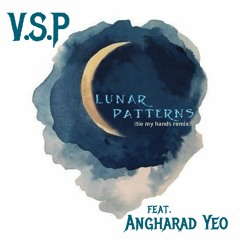 V.S.P - Lunar Patterns ft. Angharad Yeo