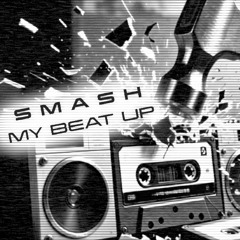 Smash My Beat Up