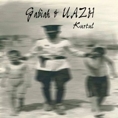 Gabiah & UAZH - Kurtul