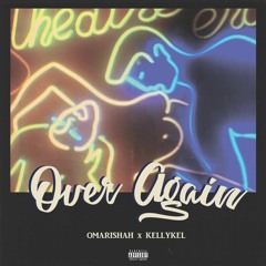 Over Again Ft. KellyKel