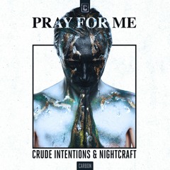 Pray For Me (Ft. Crude Intentions)