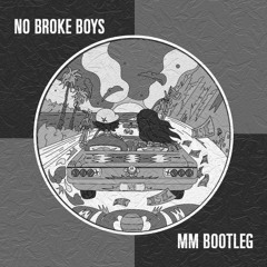 No Broke Boys - MM Bootleg [FREE DOWNLOAD]
