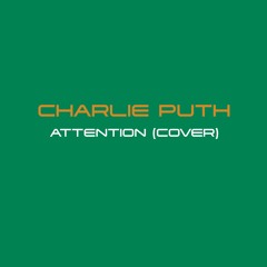 Charlie Puth - Attention (Cover)