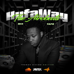 HYFA WAY THE  MIXTAPE  2025 LATEST AFROBEATS MIXTAPE  BY DJ HYFA