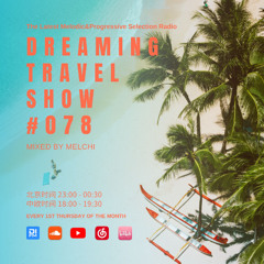 Dreaming Travel Show 078🎵 Chill House - Melodic House - Melodic Progressive Mix