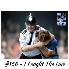#156 - I Fought The Law
