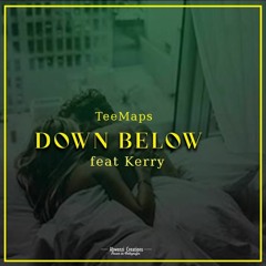 TeeMaps x Kerry-DOwn Below.mp3