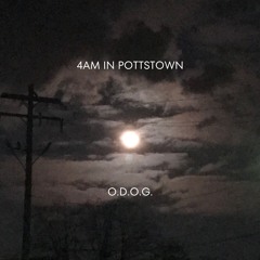 4AM IN POTTSTOWN