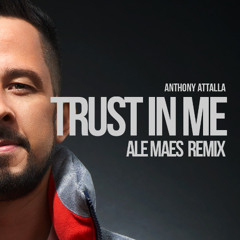 Anthony Attalla - Trust In Me (Ale Maes Remix)