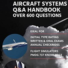 22+ Boeing B737 NG Aircraft Systems Handbook: Study guide for Airline Pilots. With over 600 que