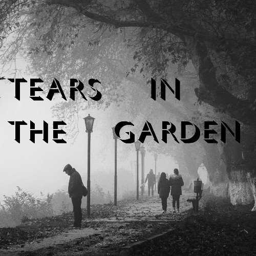 tears in the garden