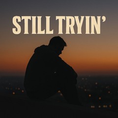 Still Tryin'