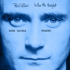 Phil Collins- In The Air Tonight (Robb Swinga Rework)