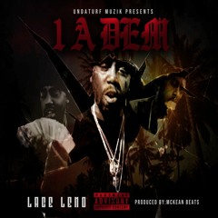 LACE LENO ''1 A DEM'' PROD. BY McKEAN BEATS