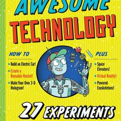 Read  [▶️ PDF ▶️] The Book of Terrifyingly Awesome Technology: 27 Expe