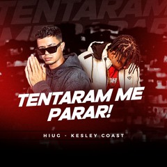 Tentaram Me Parar (METAS) - Dj Kesley Coast X Hiug