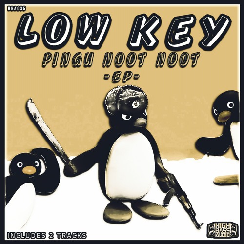 Stream High Bass Audio | Listen to HBA035 | Low Key - Pingu Noot Noot EP  (OUT NOW) playlist online for free on SoundCloud