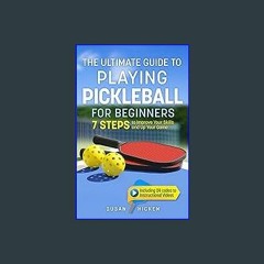 Ebook PDF  📖 The Ultimate Guide to Playing Pickleball for Beginners: 7 Steps to Improve Your Skill